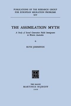 portada The Assimilation Myth: A Study of Second Generation Polish Immigrants in Western Australia (en Inglés)