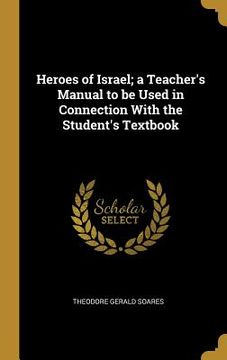 portada Heroes of Israel; a Teacher's Manual to be Used in Connection With the Student's Textbook (en Inglés)