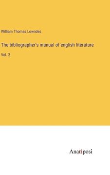 portada The bibliographer's manual of english literature: Vol. 2 