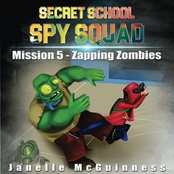 portada Mission 5 - Zapping Zombies: A Fun Rhyming Mystery Children's Picture Book for Ages 4-7: Volume 5 (Secret School Spy Squad) (en Inglés)