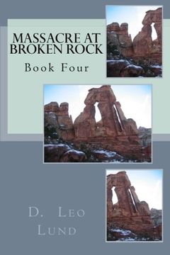 portada Massacre At Broken Rock - Book Four: What's In The Wagons?: Volume 4