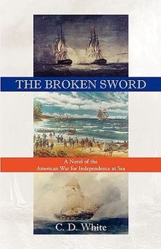 portada the broken sword, a novel of the american war for independence at sea (en Inglés)