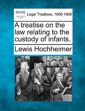 portada a treatise on the law relating to the custody of infants. (en Inglés)