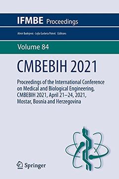 portada Cmbebih 2021: Proceedings of the International Conference on Medical and Biological Engineering, Cmbebih 2021, April 21–24, 2021, Mostar, Bosnia and Herzegovina: 84 (Ifmbe Proceedings) (en Inglés)