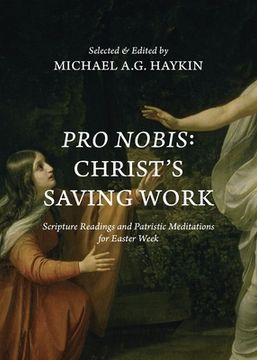 portada Pro Nobis: Christ's Saving Work-Scripture Readings and Patristic Meditations for Easter Week (en Inglés)