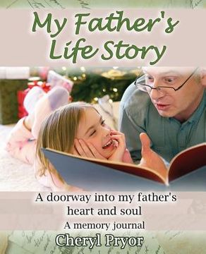 portada My Father's Life Story: A doorway into my father's heart and soul (en Inglés)