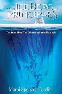 portada The Iceberg Principles: The Truth About The Universe And Your Place In It. (in English)