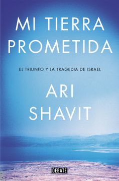 portada Mi Tierra Prometida (Biografías y Memorias) - Ari Shavit - Libro Físico