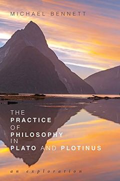 portada The Practice of Philosophy in Plato and Plotinus: An Exploration (en Inglés)