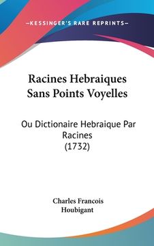 portada Racines Hebraiques Sans Points Voyelles: Ou Dictionaire Hebraique Par Racines (1732)