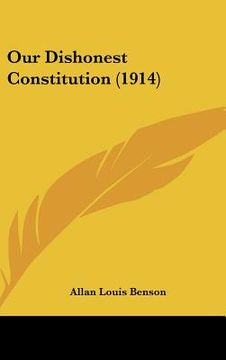 portada our dishonest constitution (1914) (en Inglés)