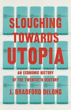 portada Slouching Towards Utopia: An Economic History of the Twentieth Century (en Inglés)