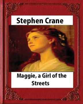 portada Maggie: A Girl of the Streets (1893), by Stephen Crane