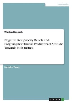 portada Negative Reciprocity Beliefs and Forgivingness Trait as Predictors of Attitude Towards Mob Justice (en Inglés)