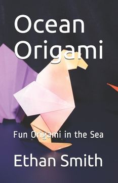 portada Ocean Origami: Fun Origami in the Sea (en Inglés)