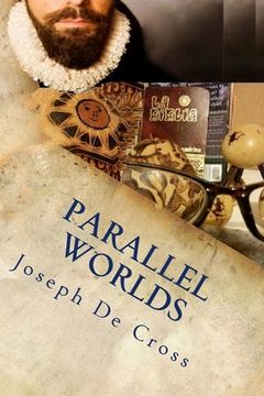 portada Parallel Worlds: A Love Saga From Conquistadors to Nibiru (en Inglés)