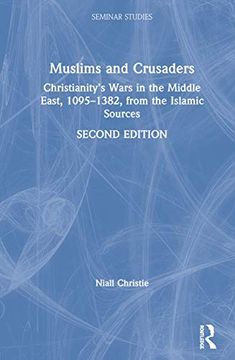 portada Muslims and Crusaders: Christianity’S Wars in the Middle East, 1095–1382, From the Islamic Sources (Seminar Studies) 