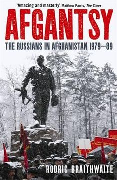 portada afgantsy: the russians in afghanistan, 1979-89. rodric braithwaite