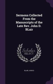 portada Sermons Collected From the Manuscripts of the Late Rev. John D. BLair (en Inglés)