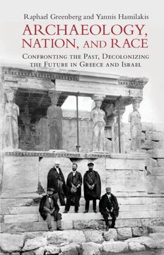 portada Archaeology, Nation, and Race: Confronting the Past, Decolonizing the Future in Greece and Israel (en Inglés)