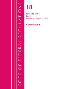 portada Code of Federal Regulations, Title 18 Conservation of Power and Water Resources 1-399, Revised as of April 1, 2020: Part 1 (en Inglés)