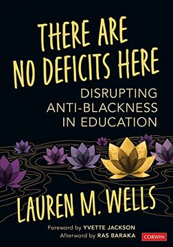 portada There are no Deficits Here: Disrupting Anti-Blackness in Education (en Inglés)