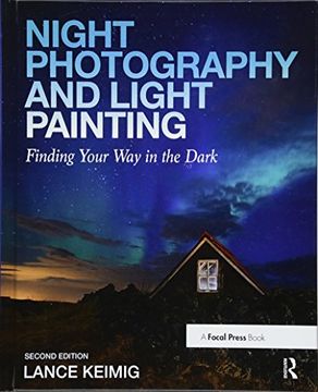 portada Night Photography and Light Painting: Finding Your Way in the Dark (in English)