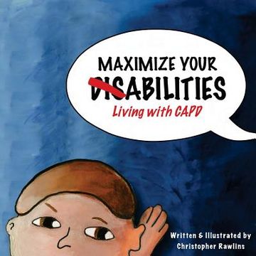 portada Maximize Your Abilities - Living with CAPD: Central Auditory Processing Disorder
