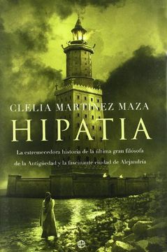 portada Hipatia: La Estremecedora Historia de la Última Gran Filósofa de la Antigüedad y la Fascinante Ciudad de Alejandría