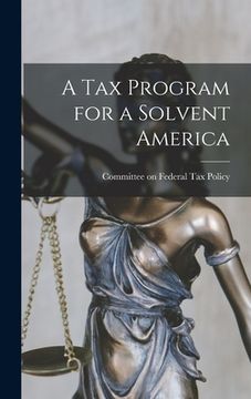 portada A Tax Program for a Solvent America (en Inglés)