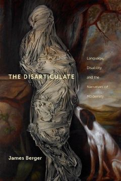 portada The Disarticulate: Language, Disability, and the Narratives of Modernity (Cultural Front)