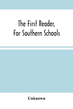 portada The First Reader, For Southern Schools (en Inglés)