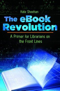 portada The eBook Revolution: A Primer for Librarians on the Front Lines (en Inglés)