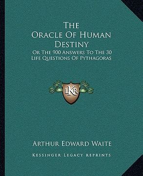 portada the oracle of human destiny: or the 900 answers to the 30 life questions of pythagoras (in English)