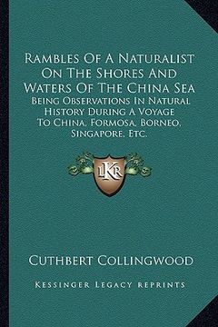 portada rambles of a naturalist on the shores and waters of the china sea: being observations in natural history during a voyage to china, formosa, borneo, si (en Inglés)