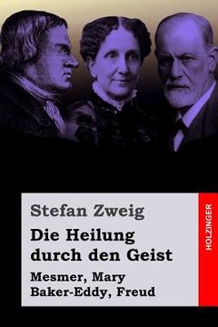 portada Die Heilung durch den Geist: Mesmer, Mary Baker-Eddy, Freud (in German)