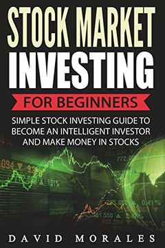 portada Stock Market Investing for Beginners- Simple Stock Investing Guide to Become an Intelligent Investor and Make Money in Stocks (in English)