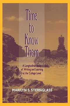 portada Time to Know Them: A Longitudinal Study of Writing and Learning at the College Level (en Inglés)