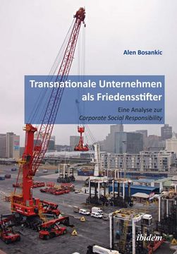 portada Transnationale Unternehmen als Friedensstifter: Eine Analyse zur Coporate Security Responsibility. (en Alemán)