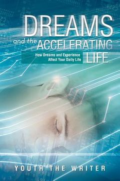 portada dreams and the accelerating life: how dreams and experience affect your daily life (en Inglés)