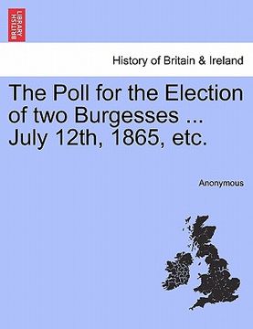 portada the poll for the election of two burgesses ... july 12th, 1865, etc.