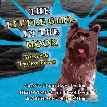 portada The Little Girl in the Moon - Moxie & Tycho Town (en Inglés)