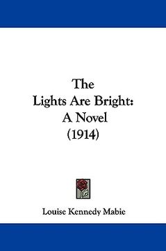portada the lights are bright: a novel (1914) (in English)