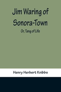 portada Jim Waring of Sonora-Town; Or, Tang of Life 