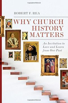 portada Why Church History Matters: An Invitation to Love and Learn From our Past (en Inglés)