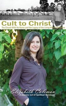 portada Cult to Christ: The Church With No Name and the Legacy of the Living Witness Doctrine
