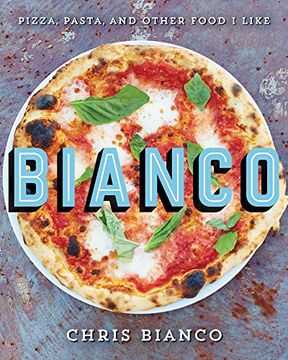 portada Bianco: Pizza, Pasta, and Other Food I Like (in English)