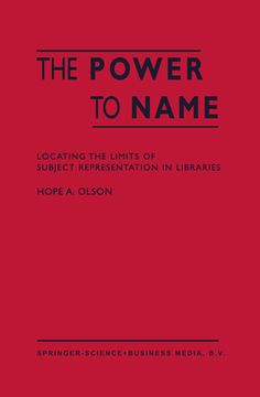 portada The Power to Name: Locating the Limits of Subject Representation in Libraries (en Inglés)