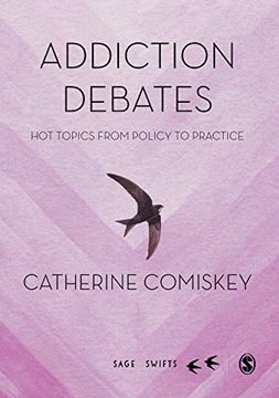 portada Addiction Debates: Hot Topics From Policy to Practice (Sage Swifts) (en Inglés)