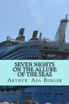 portada Seven Nights on the Allure of the Seas: A Psycho-Semiotic Meditation on Cruising and a Sociological Experiment (en Inglés)